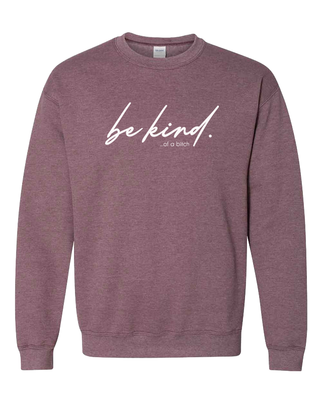 Be Kind...Of A Bit*h