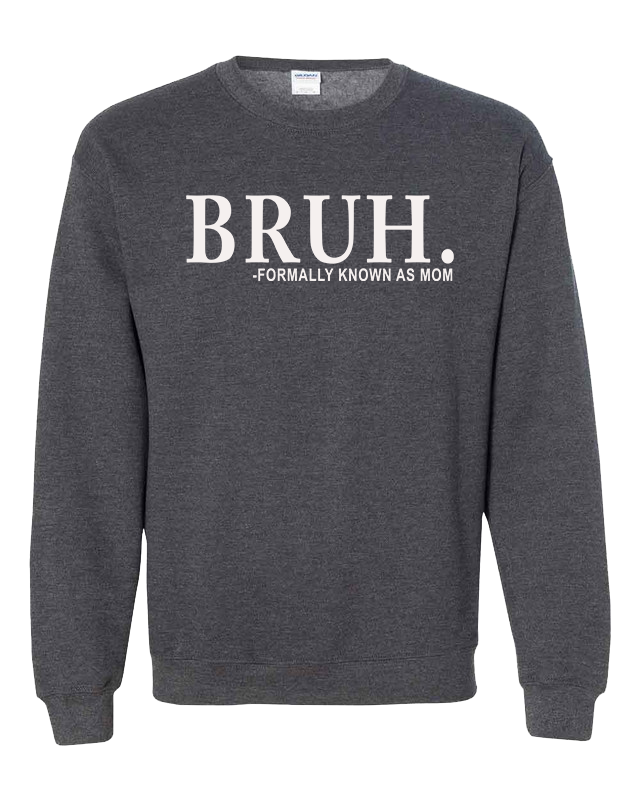 Bruh. Formally Known as Mom