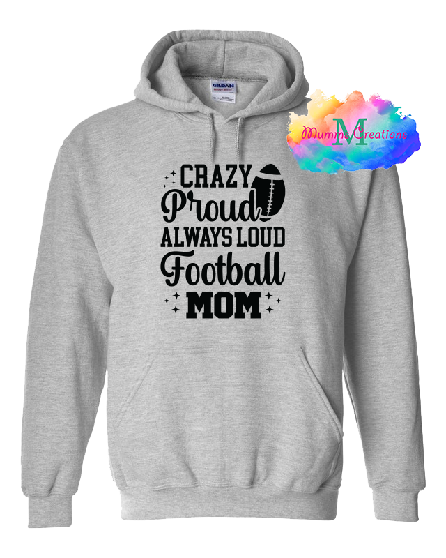 Crazy Proud Always Loud Football Mom